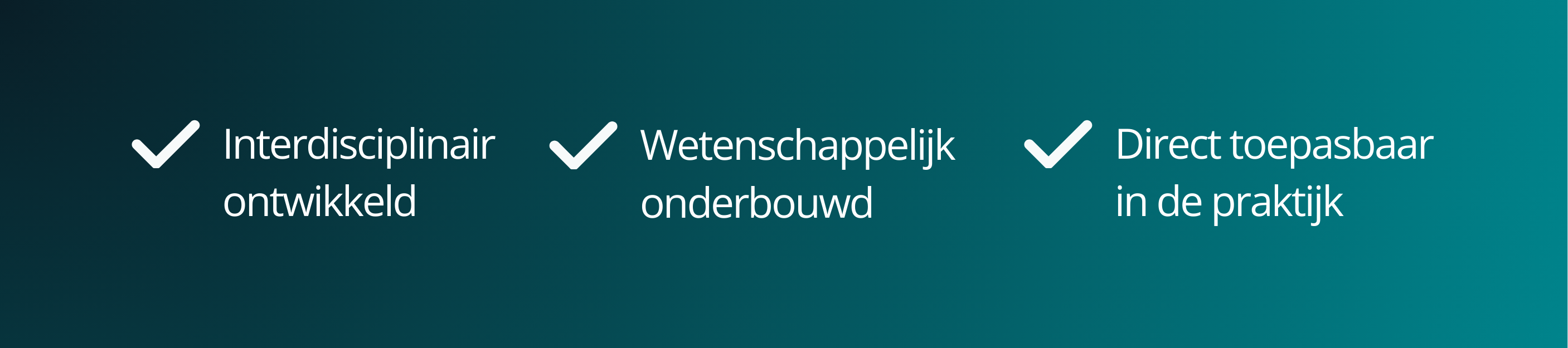 Wetenschappelijk onderbouwd | Interdisciplinair ontwikkeld | Direct toepasbaar in de praktijk