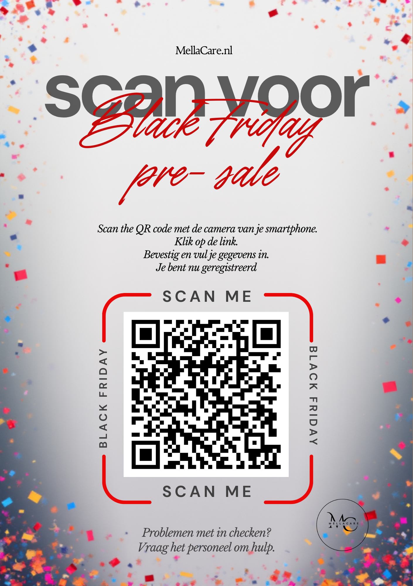 Black Friday Pre- sale. Wees als één van de eerste op de hoogte van het Black Friday aanbod bij MellaCare.
Meldt je vandaag aan, scan de QR- code en houdt je inbox/spam in de gaten voor updates.