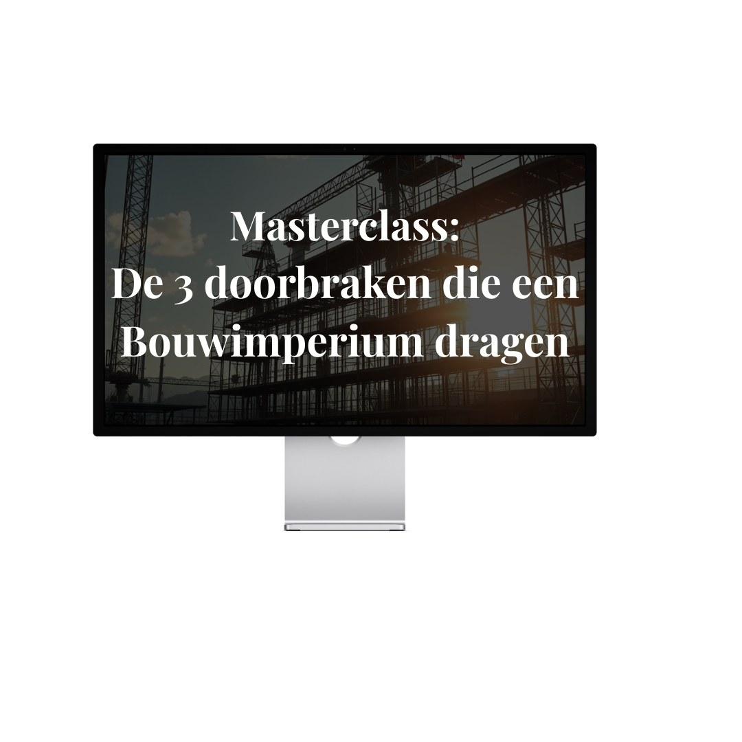 gratis masterclass: de 3 doorbraken die een bouwimperium dragen
